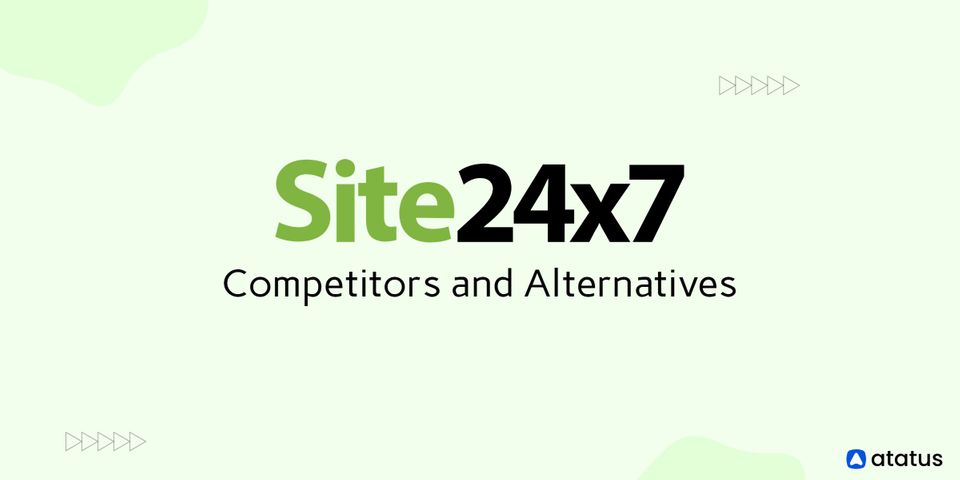 Top 9 Site24x7 Competitors and Alternatives in 2024