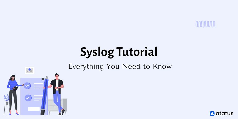 Syslog Tutorial: Everything You Need to Know