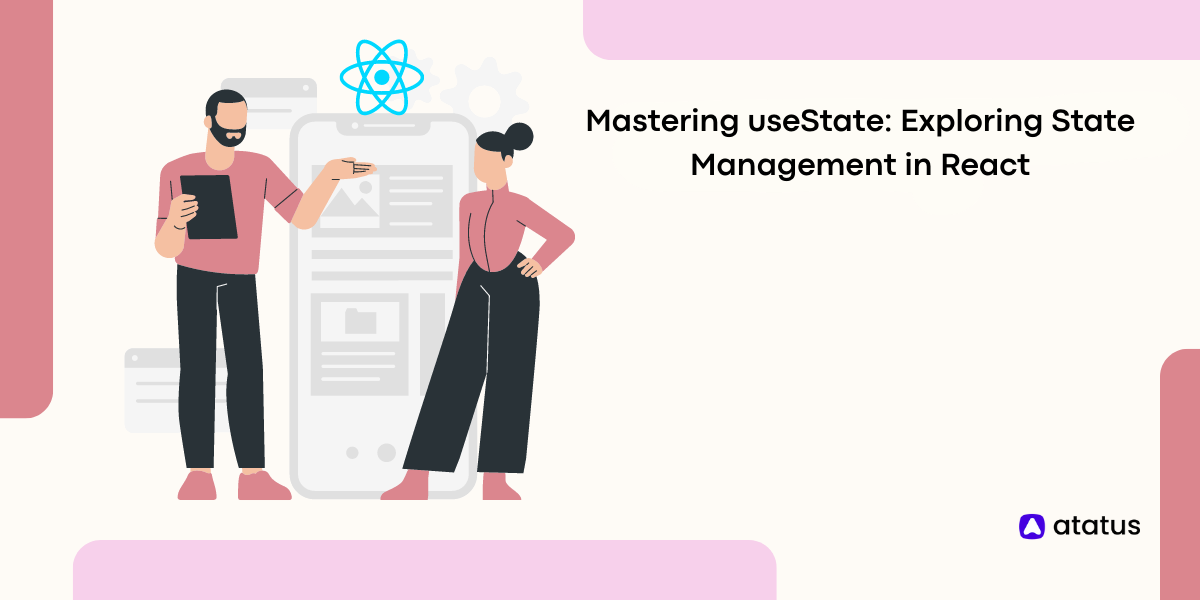 Mastering useState: Exploring State Management in React