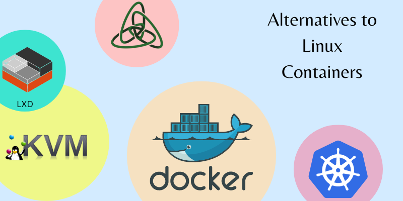 Alternatives to Linux Containers
