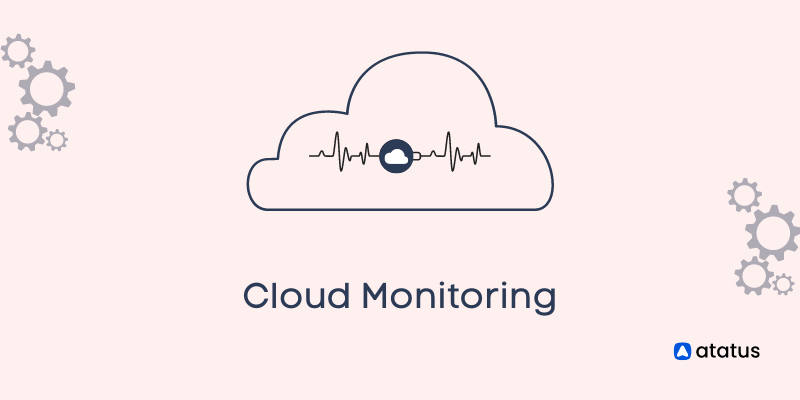 Cloud Monitoring A Complete Guide