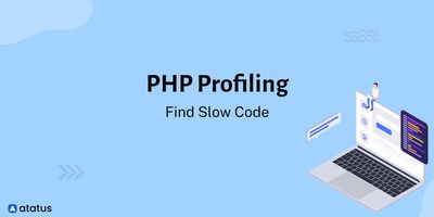 PHP Profiling: Find Slow Code in Your Application