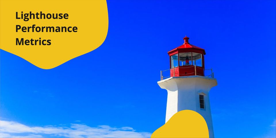 Lighthouse Performance Metrics: What They Are & How to Improve Them
