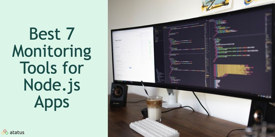 Best 7 Monitoring Tools for Node.js Application