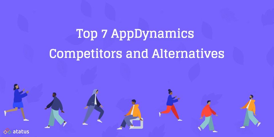 Top 7 AppDynamics Competitors and Alternatives to Try in 2022