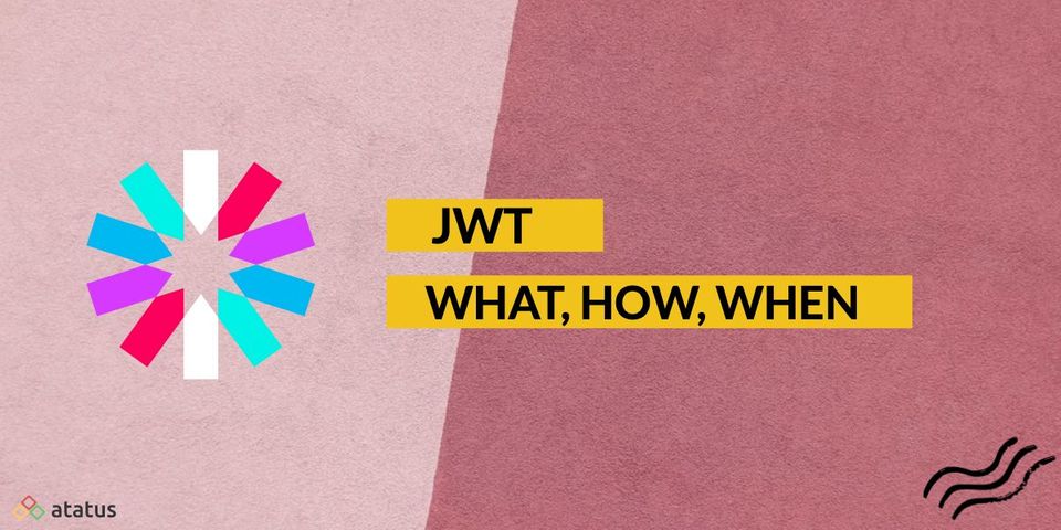 JWT Authentication: When and How To Use It
