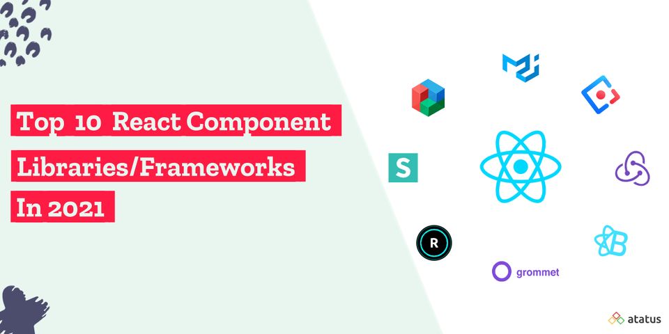 10 React Component Libraries/Frameworks 2022