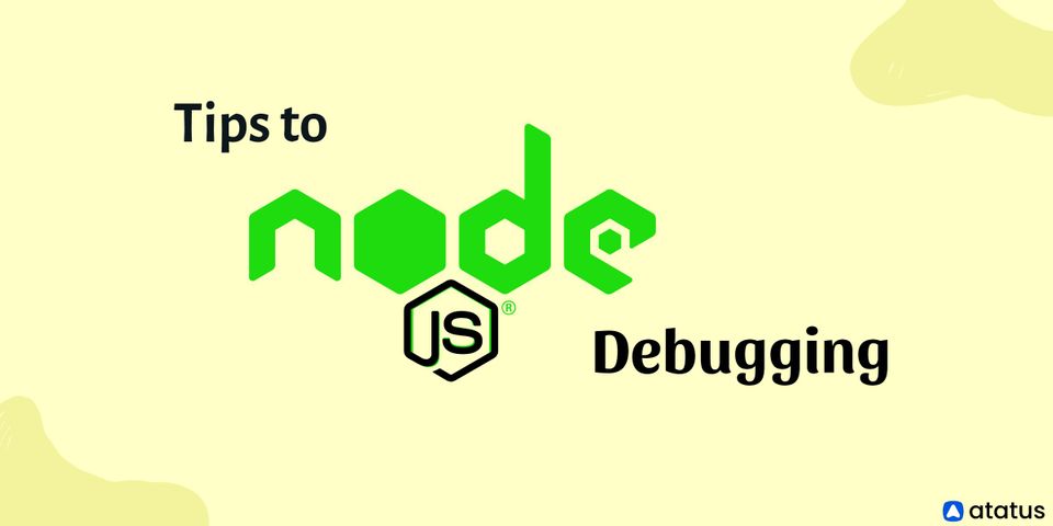 11 Best Tips to Node.js Debugging that You Didn’t Know