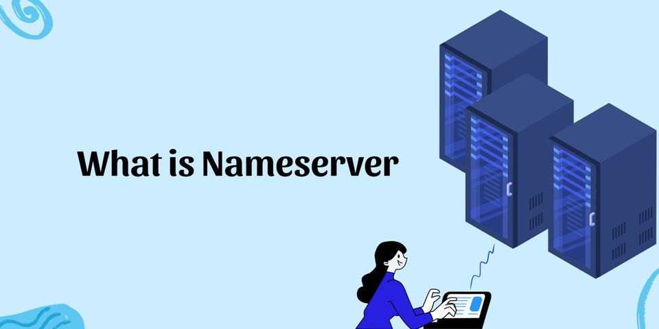 Nameserver: What is It? How Does It Work? Why It is Important to Your Website?