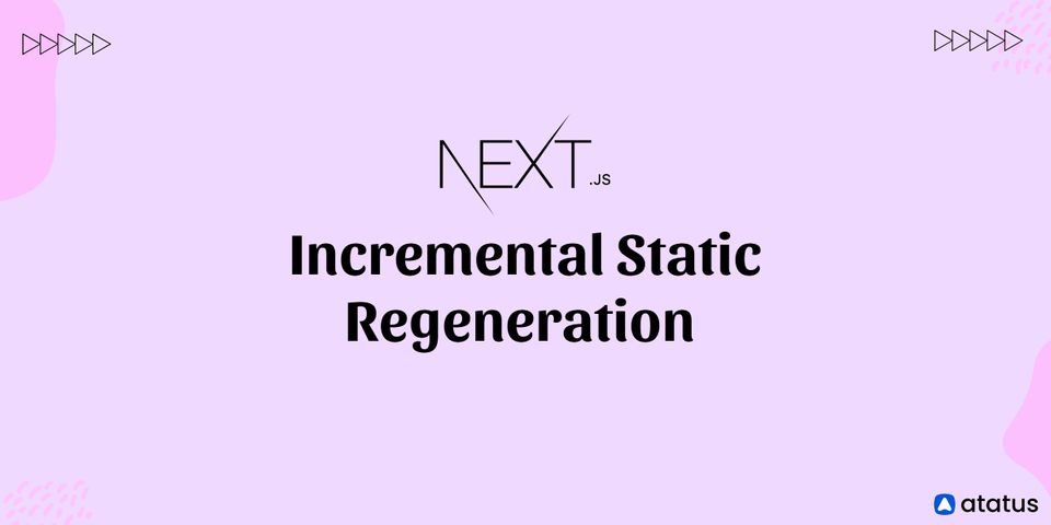 Next.js Incremental Static Regeneration