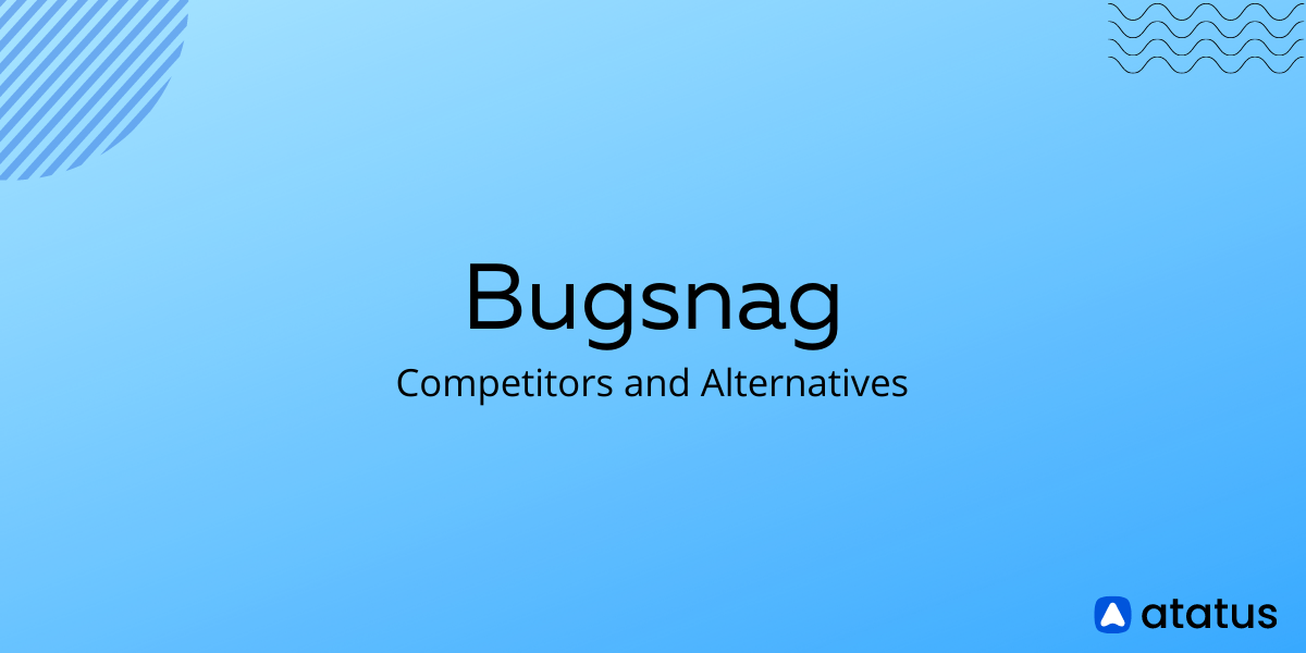 11 Best Bugsnag Alternative You Should Try