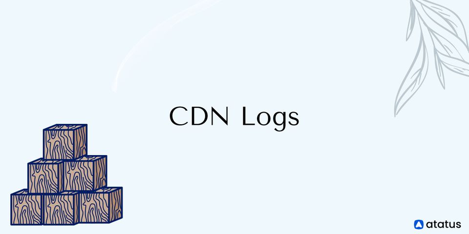 What are CDN Logs and Why Do They Matter
