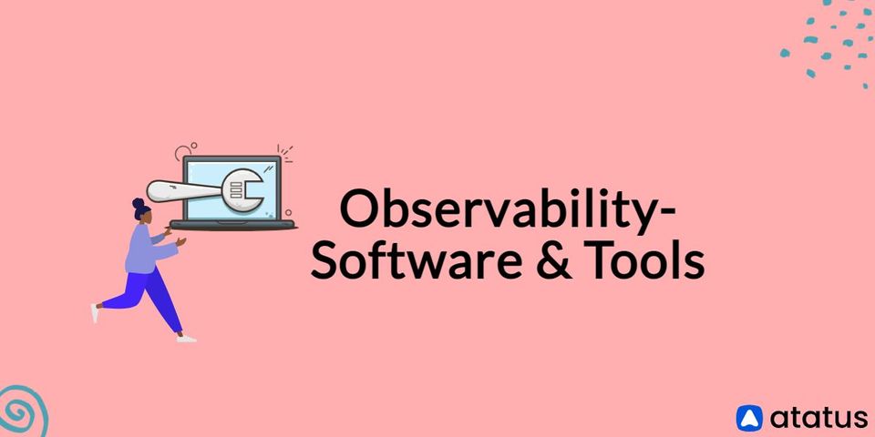 Observability - Software & Tools.