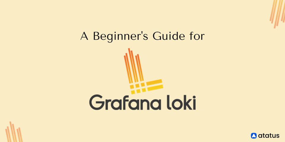 A Beginner's Guide for Grafana Loki (Open-source Log Aggregation by Prometheus)
