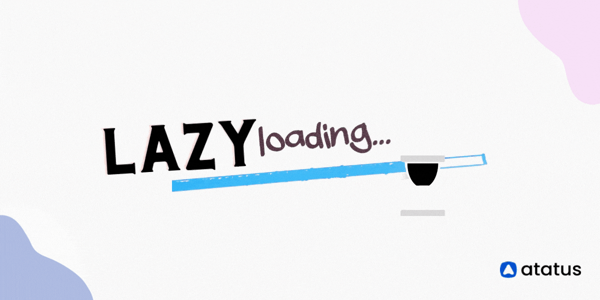 Things you should know about Lazy Loading