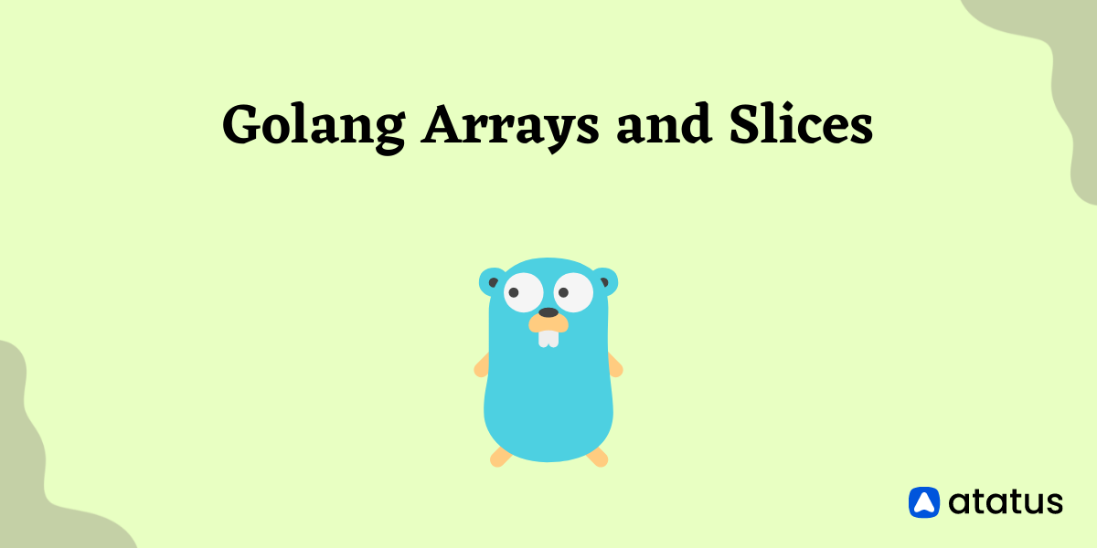 Golang Slices and Arrays