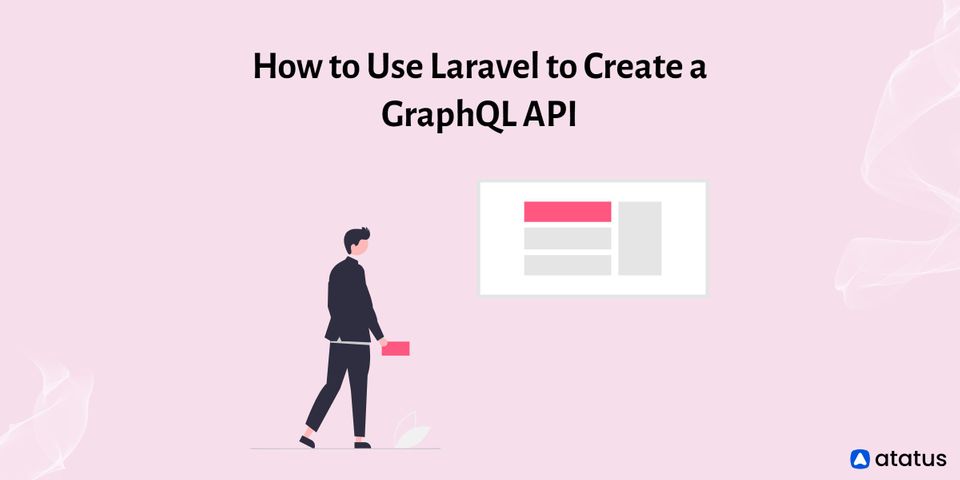 How to Use Laravel to Create a GraphQL API