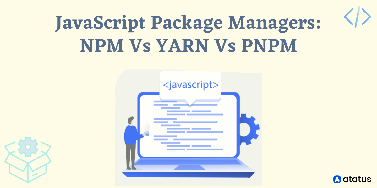 JavaScript Package Managers: NPM Vs YARN Vs PNPM