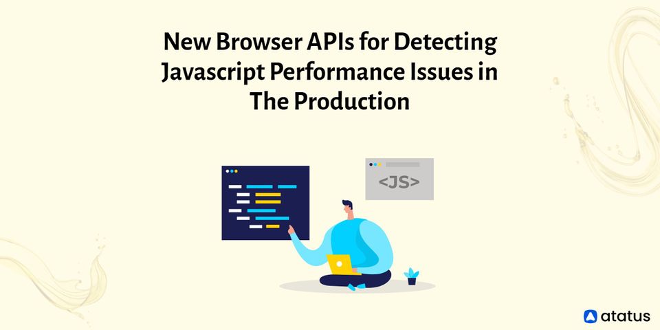 New Browser APIs for Detecting Javascript Performance Issues in the Production