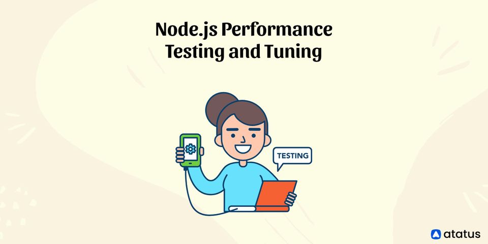 Node.js Performance Testing and Tuning: Step by Step Approach
