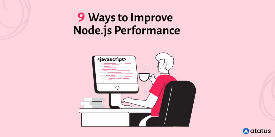 9 Ways to Improve Node.js Performance
