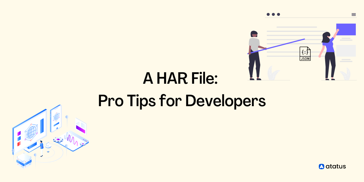 A HAR file: Pro Tips for Developers