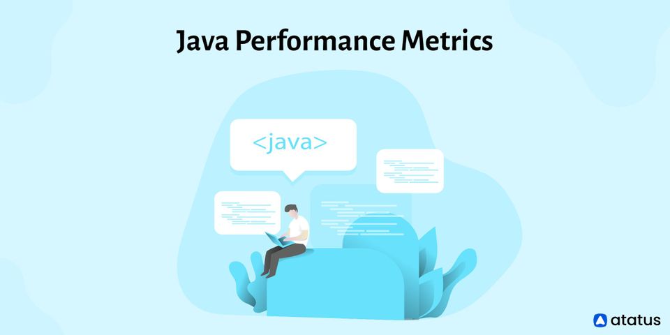Top 7 Java Performance Metrics to Monitor