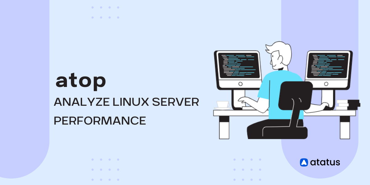 atop - Analyze Linux Server Performance
