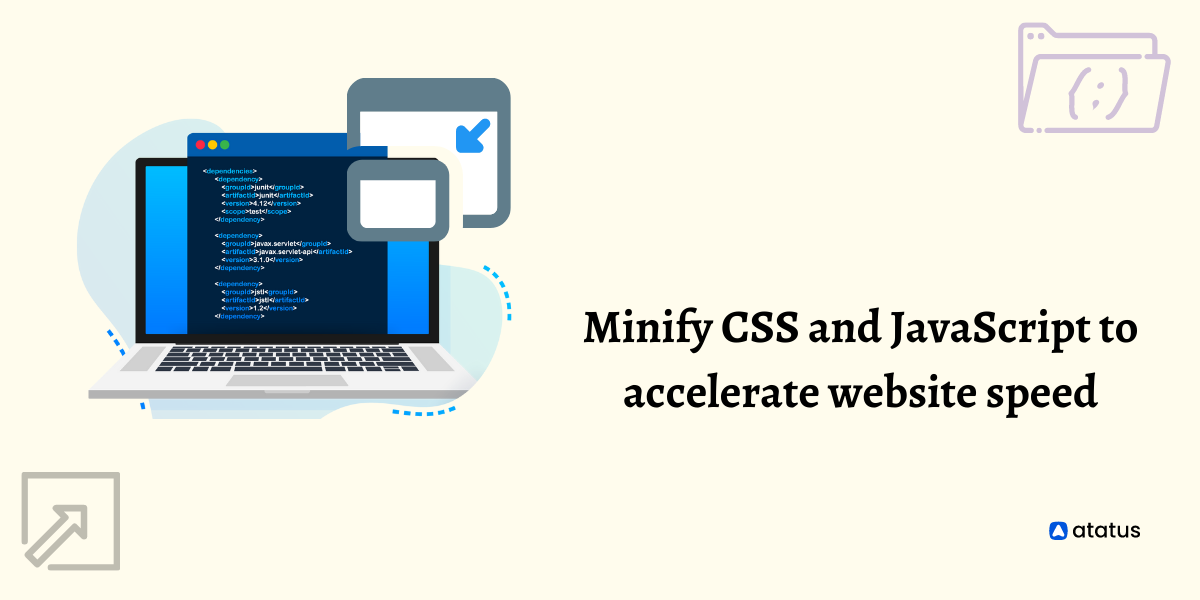 Minify CSS and JavaScript to accelerate website speed