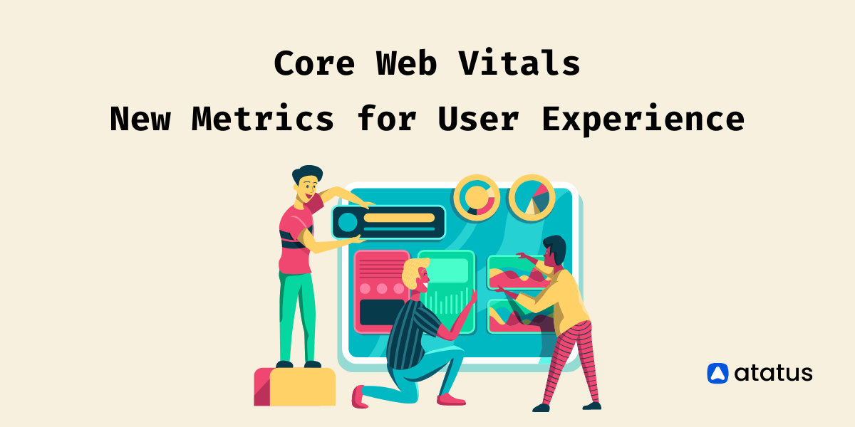 Core Web Vitals - New Metrics for User Experience