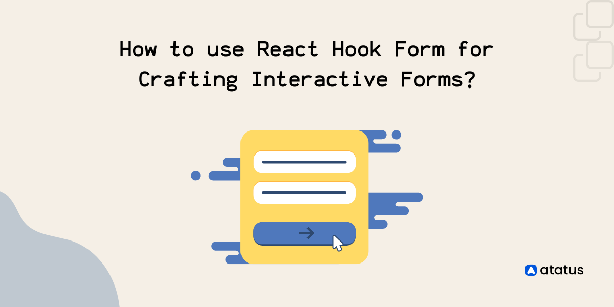 How to use React Hook Form for Crafting Interactive Forms?