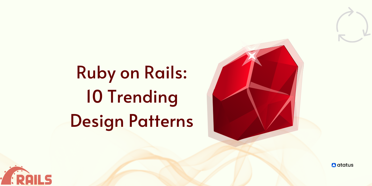 Ruby on Rails: 10 Trending Design Patterns