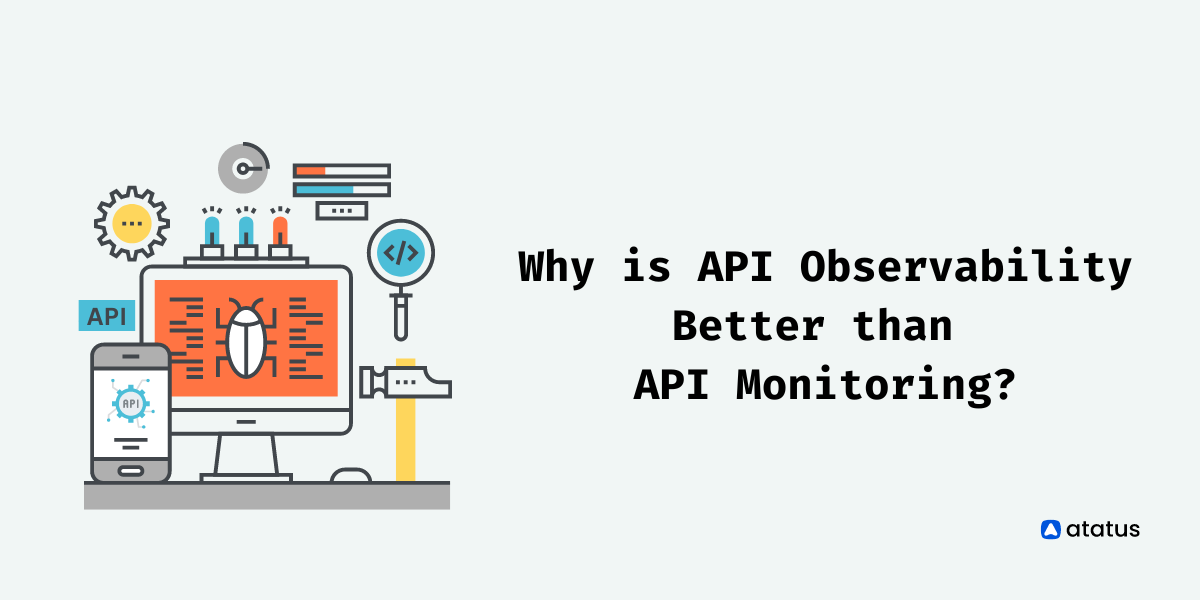 Why is API Observability Better than API Monitoring?