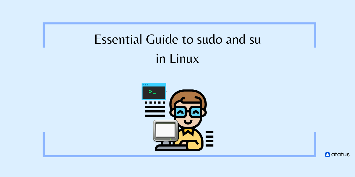 Essential Guide to sudo and su in Linux