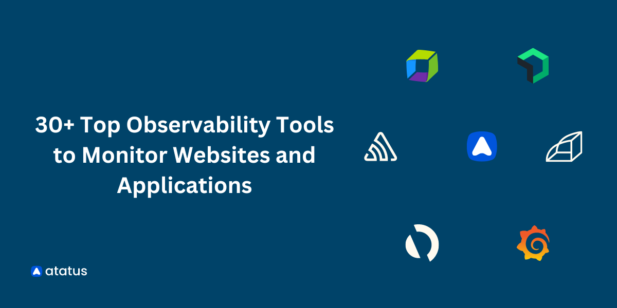 30+ Top Observability Tools to Monitor Websites and Applications
