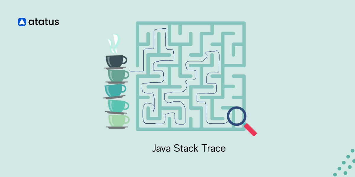 How to use Java Stack Traces to debug your code like a Pro