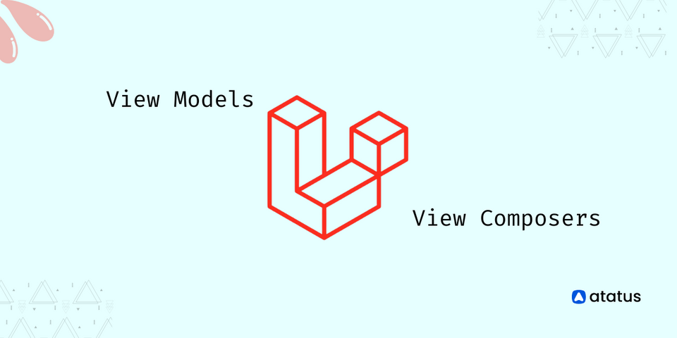 View Models vs. View Composers: Understanding the Differences in Laravel