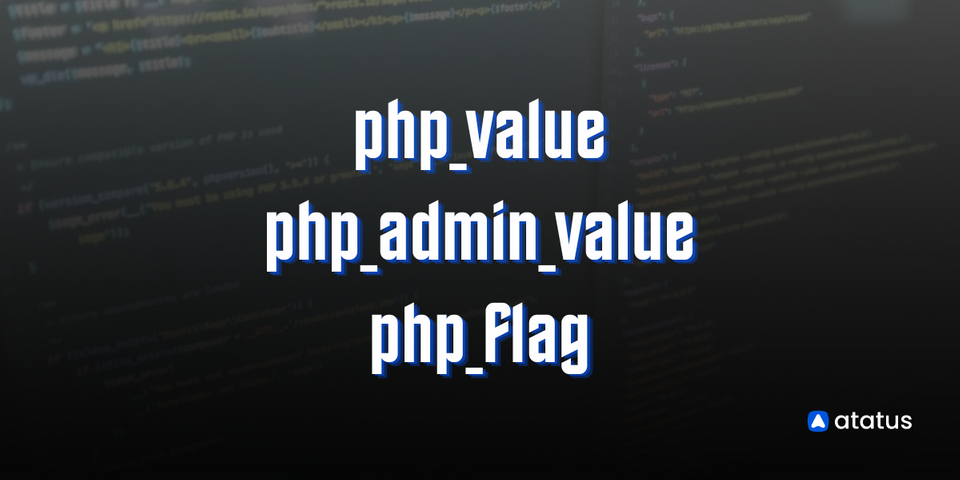 Mastering PHP Configuration: A Deep Dive into php_value, php_admin_value, and php_flag Directives