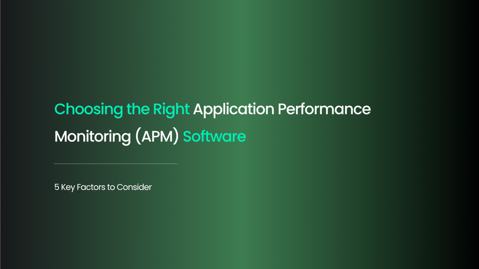 Choosing the Right APM Software: 5 Key Factors to Consider