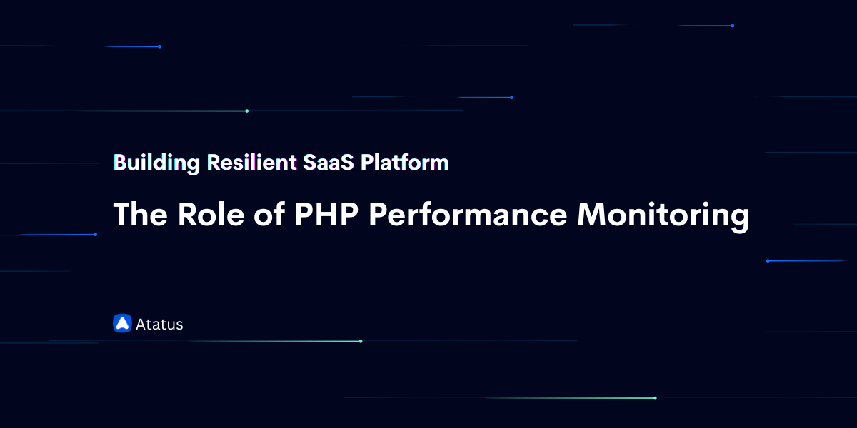 Why SaaS Startups Need PHP Application Monitoring for Scalability