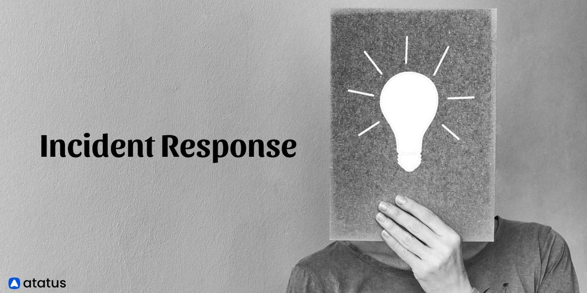 Incident Response Definition, Steps, Responsible and More