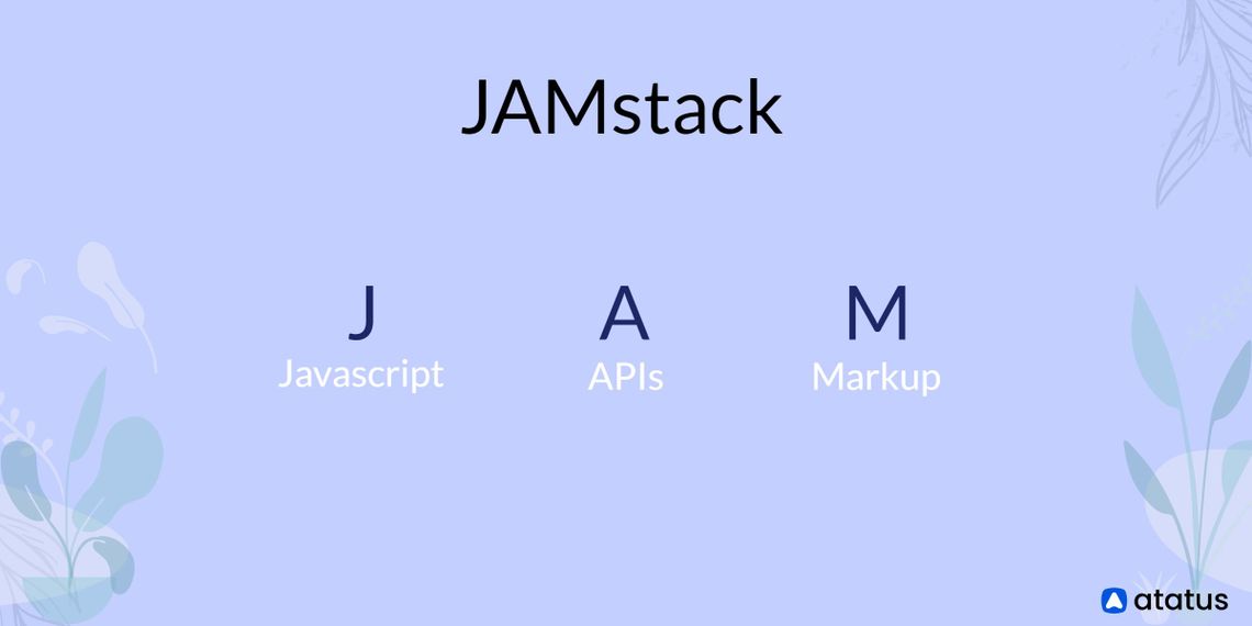 JAMstack Definition, Benefits, Limitations, and More