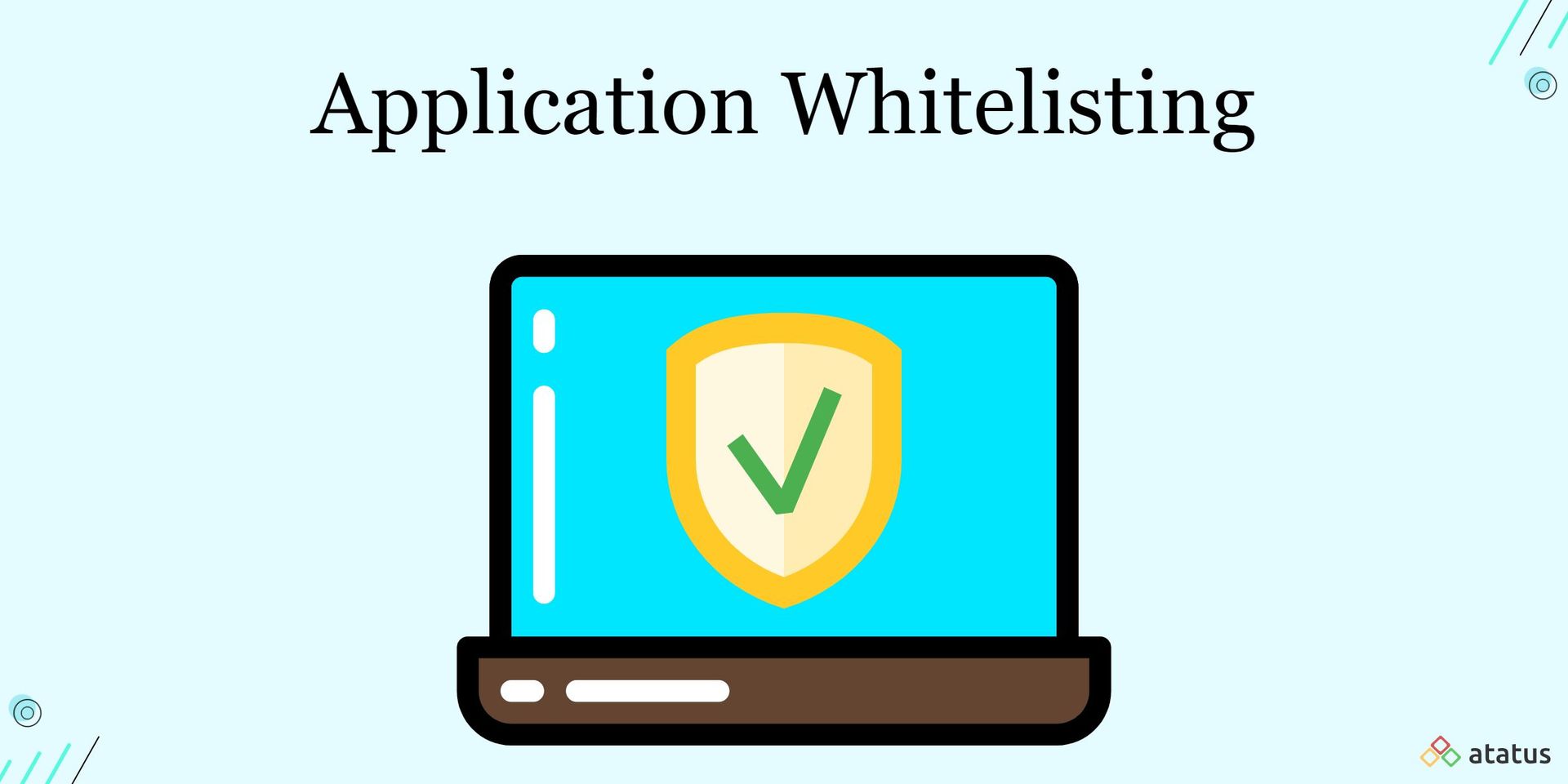 Application Whitelisting Definition, Types, Benefits, and
