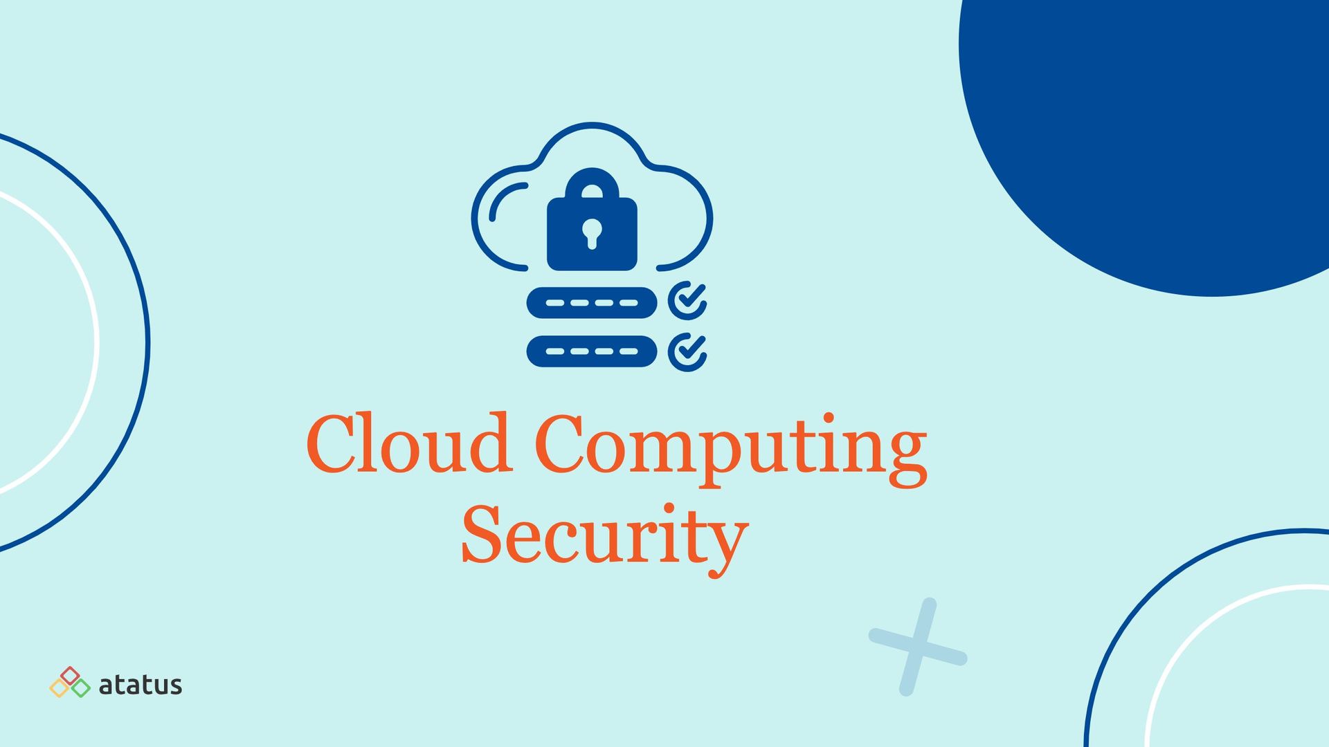 Cloud Computing Security Definition, Types, Benefits & More