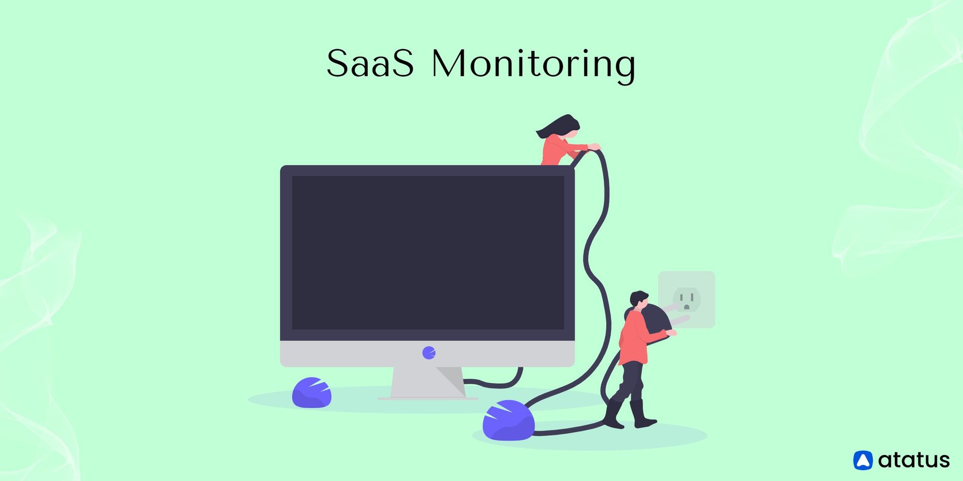 SaaS Monitoring Definition, Advantages, Tools and More