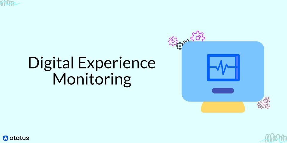 Digital Experience Monitoring (DEM)