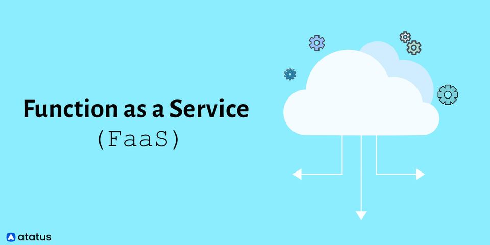 Function as a Service (FaaS)