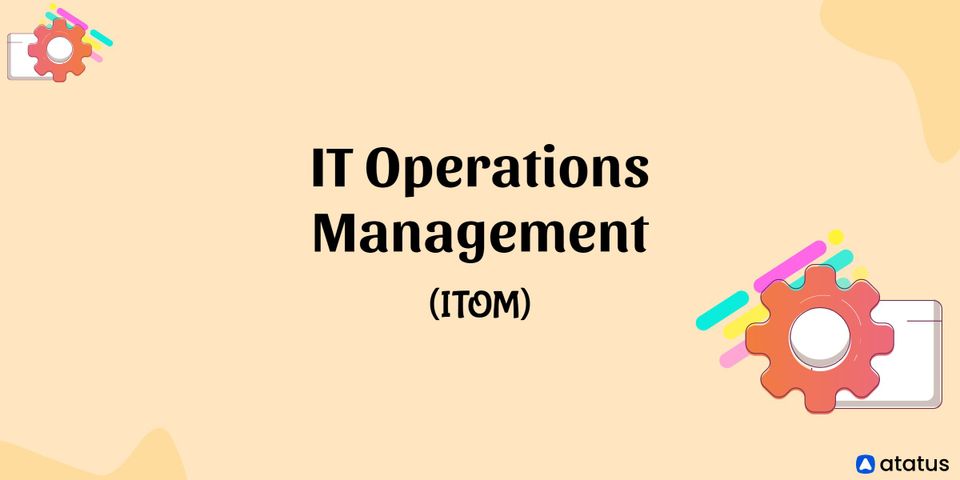 IT Operations Management (ITOM)