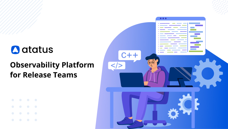 Observability Platform for Release Teams - Atatus